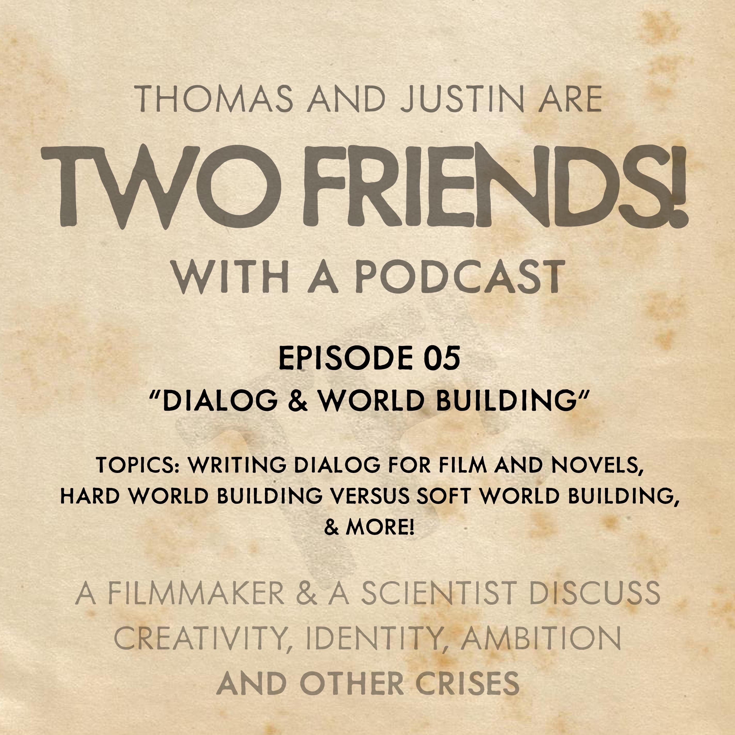 Two Friends! With A Podcast