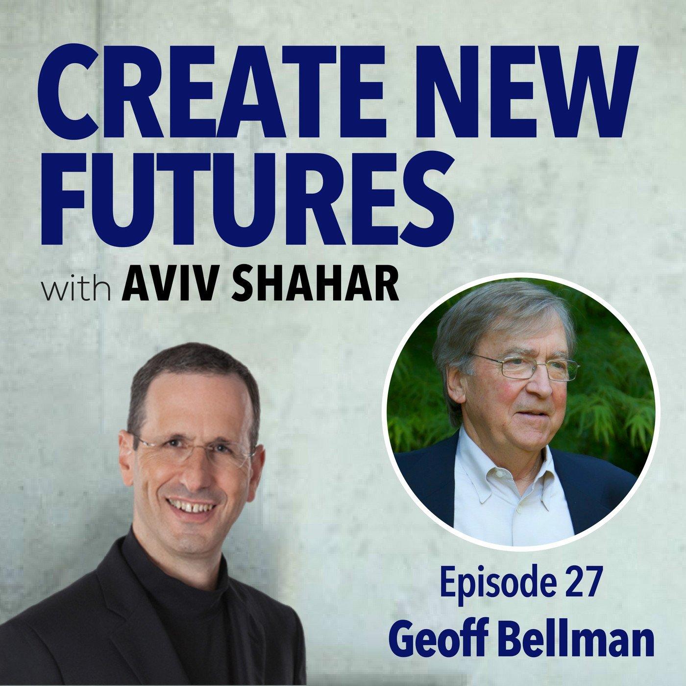 027 Geoff Bellman Pt. 2 - How Extraordinary Groups Achieve Amazing Results