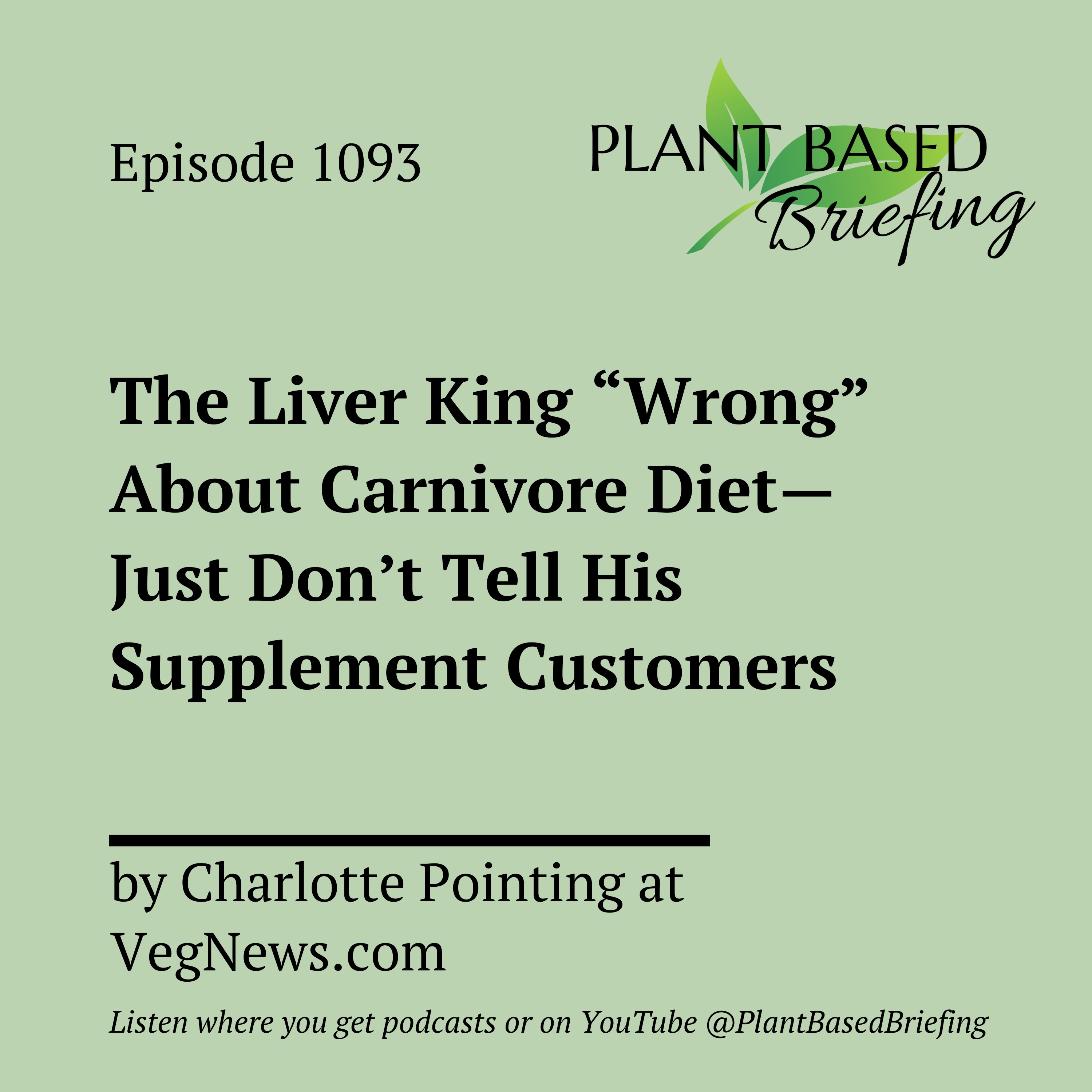1093: The Liver King “Wrong” About Carnivore Diet—Just Don’t Tell His Supplement Customers by Charlotte Pointing at VegNews.com