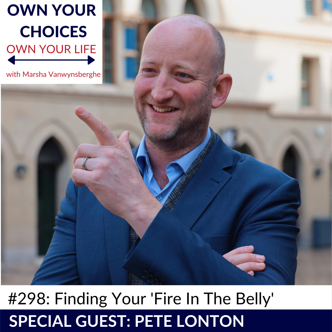 #298: Fire In The Belly with Pete Lonton