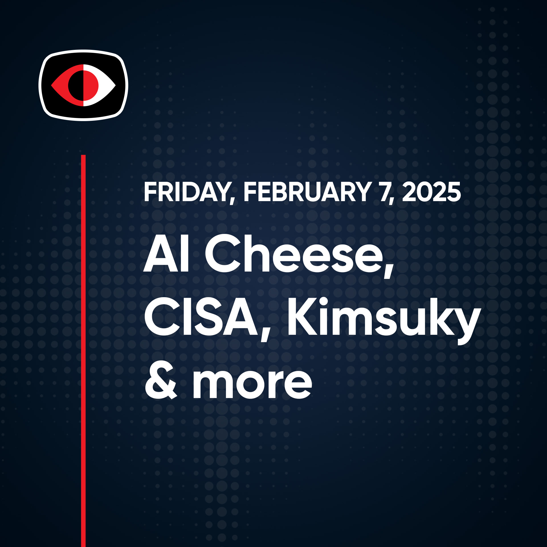 cover of episode AI Cheese, CISA, Scaryware, Kimsuky Returns, Backups, Encryption, Jason Wood... - SWN #449