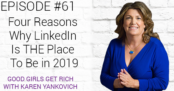 Four Reasons Why LinkedIn Is THE Place To Be In 2019