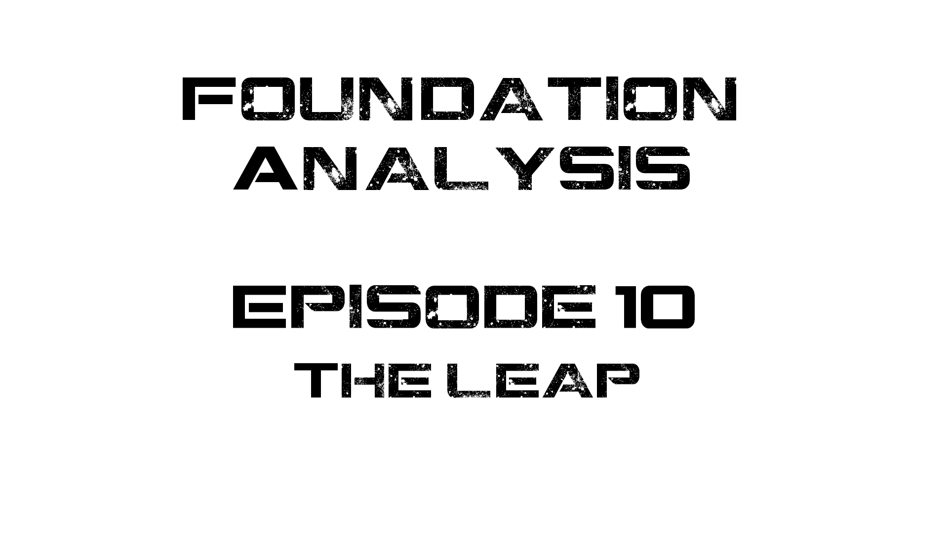 Foundation Analysis Ep 10