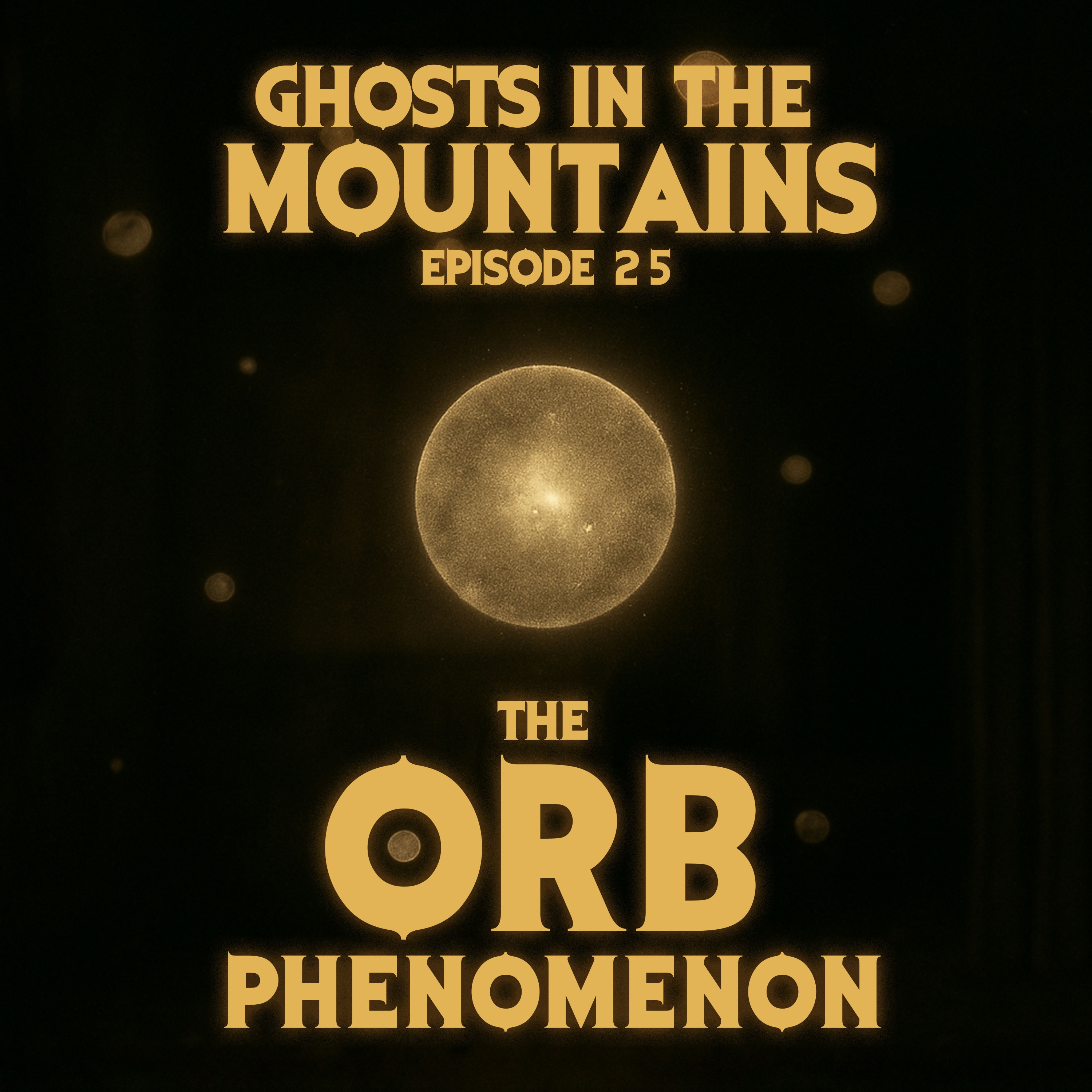 GITM - Ep #25 - The Orb Phenomenon