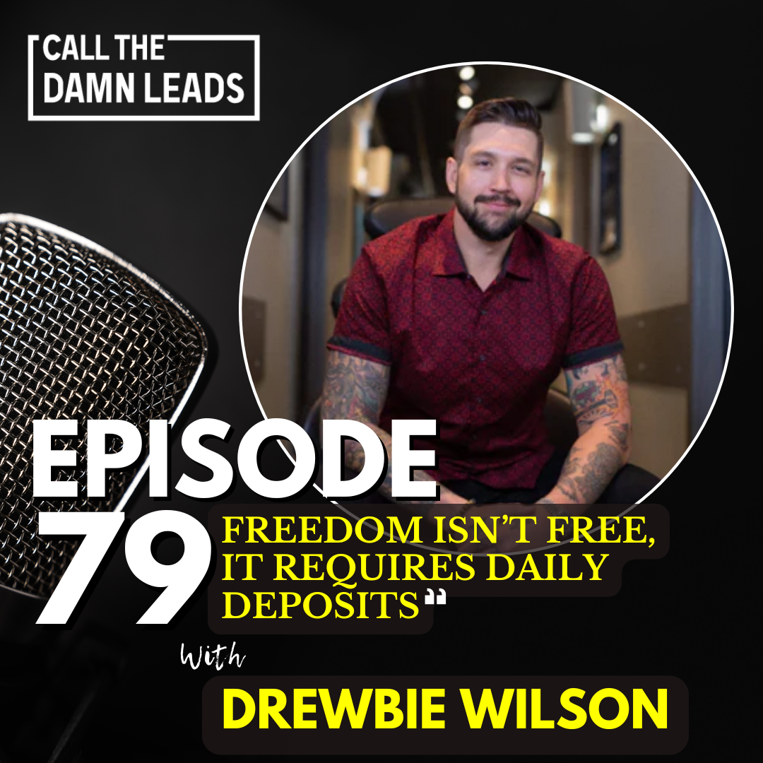 Episode 79 – Freedom Isn’t Free, It Requires Daily Deposits with Drewbie Wilson