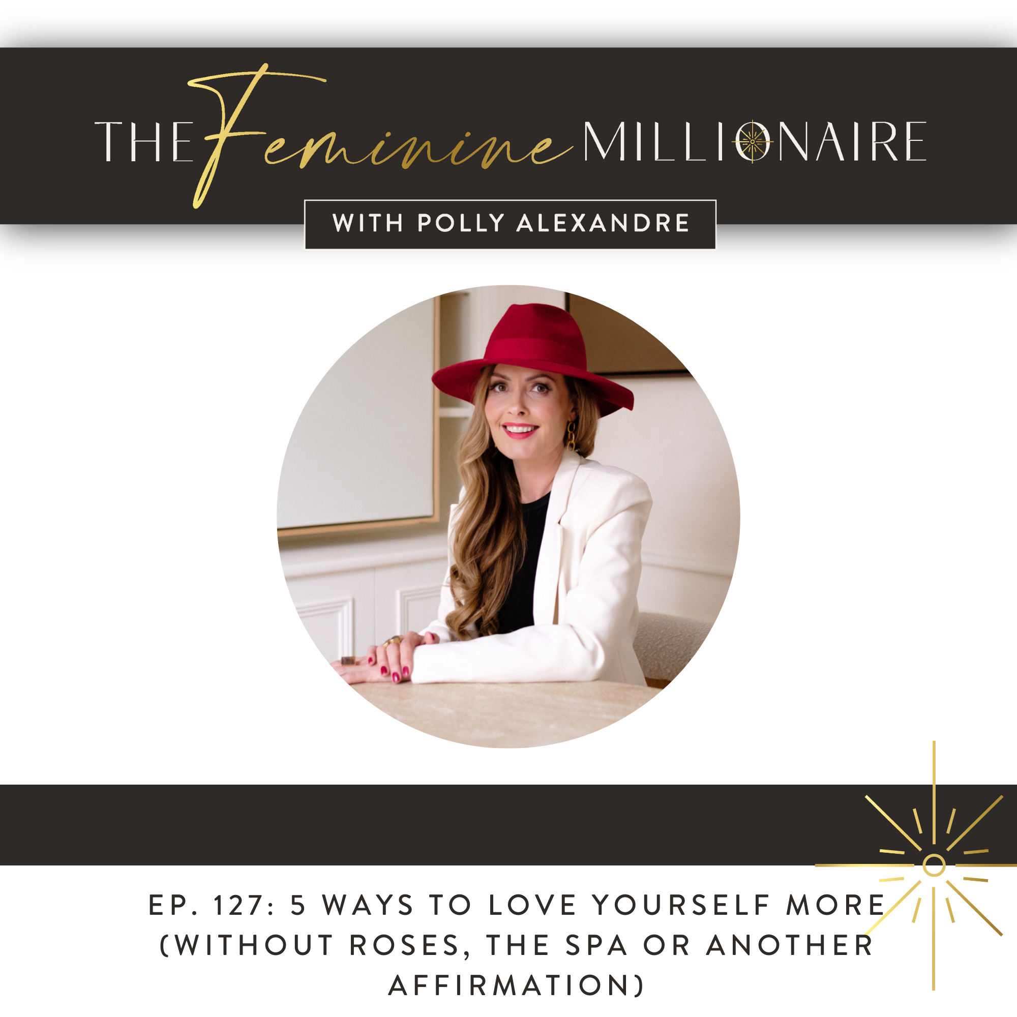 Ep. 127: 5 Ways to Love Yourself More (without roses, the spa or another affirmation)