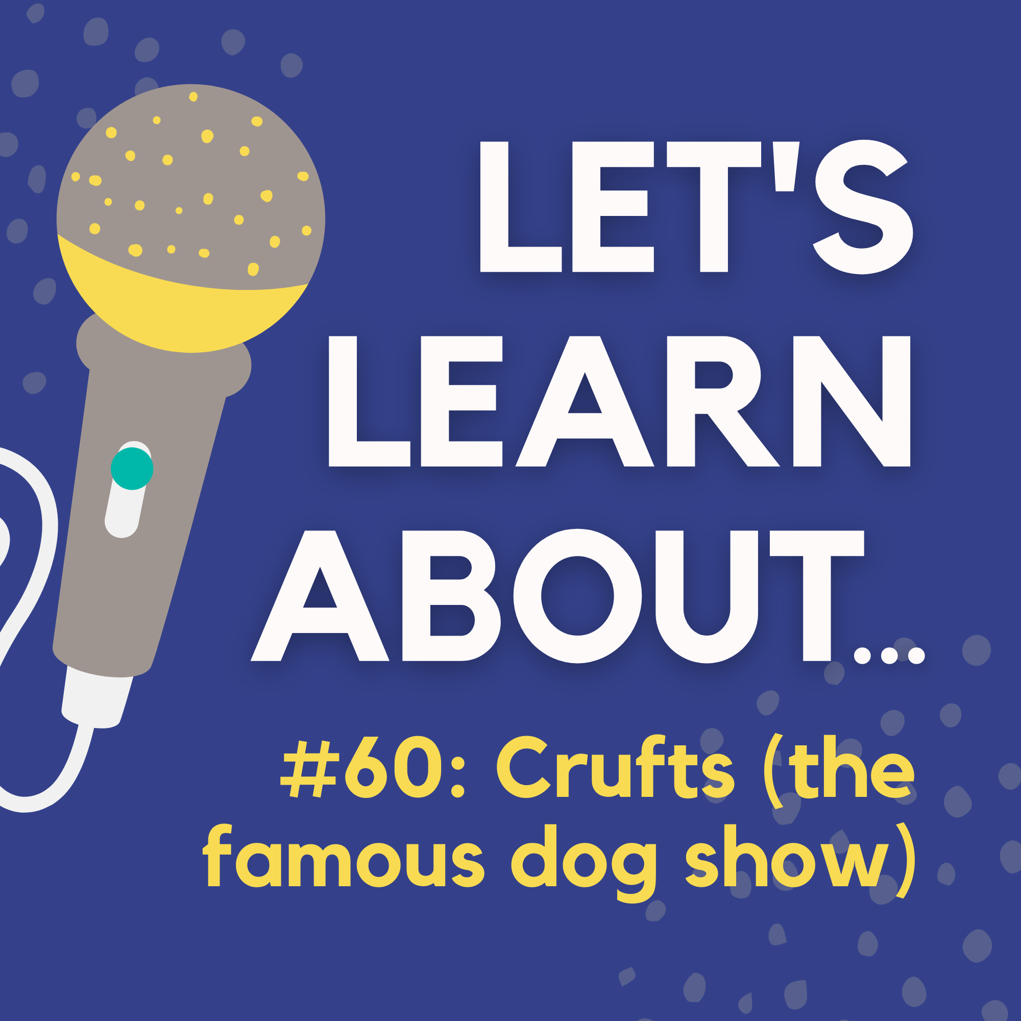 #60 - Crufts: the History of Britain's Famous Dog Show