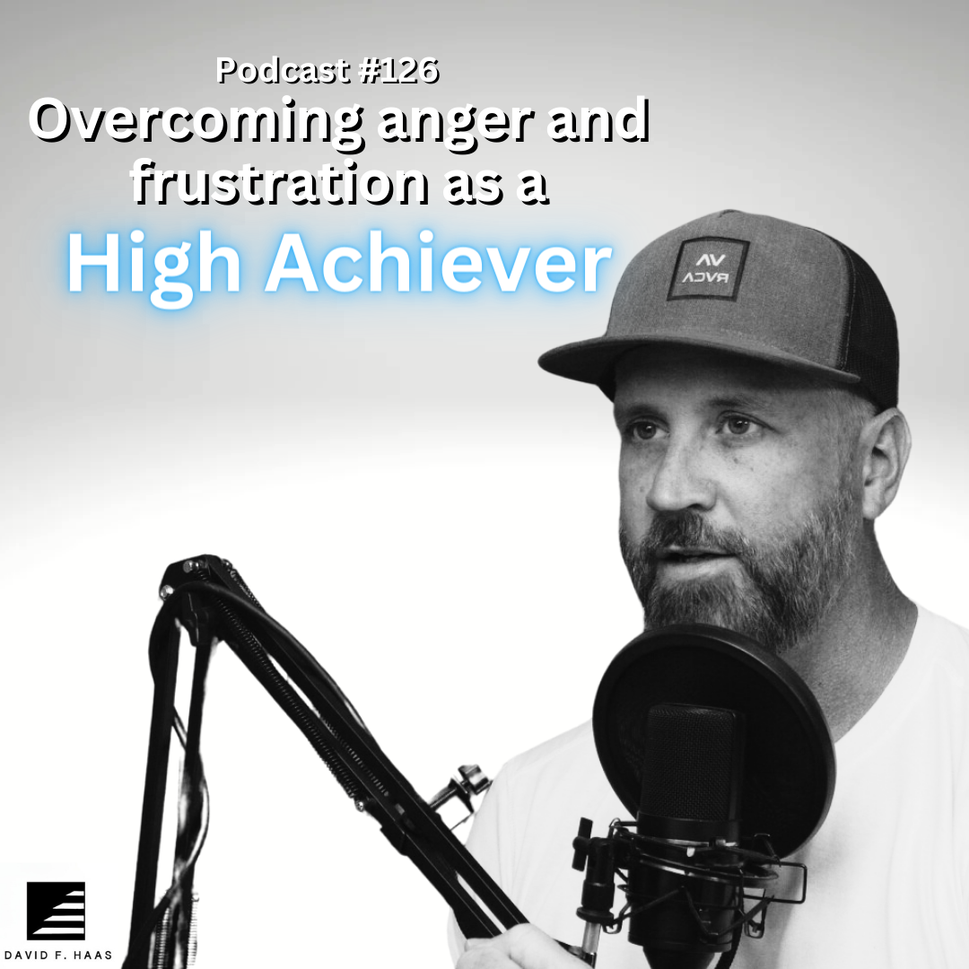 #126 - Mastering your emotions: Overcoming anger and frustration as a high achiever