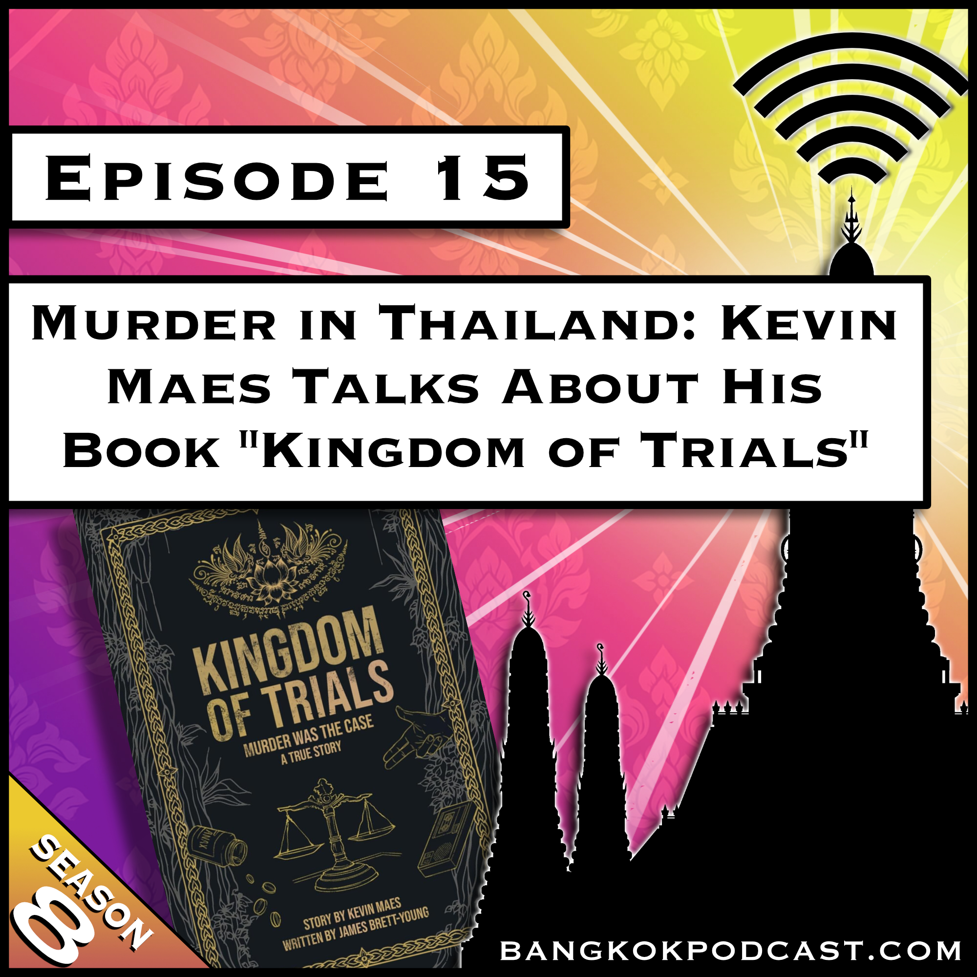 Murder in Thailand: Kevin Maes Talks About His Book “Kingdom of Trials” [S8.E15]