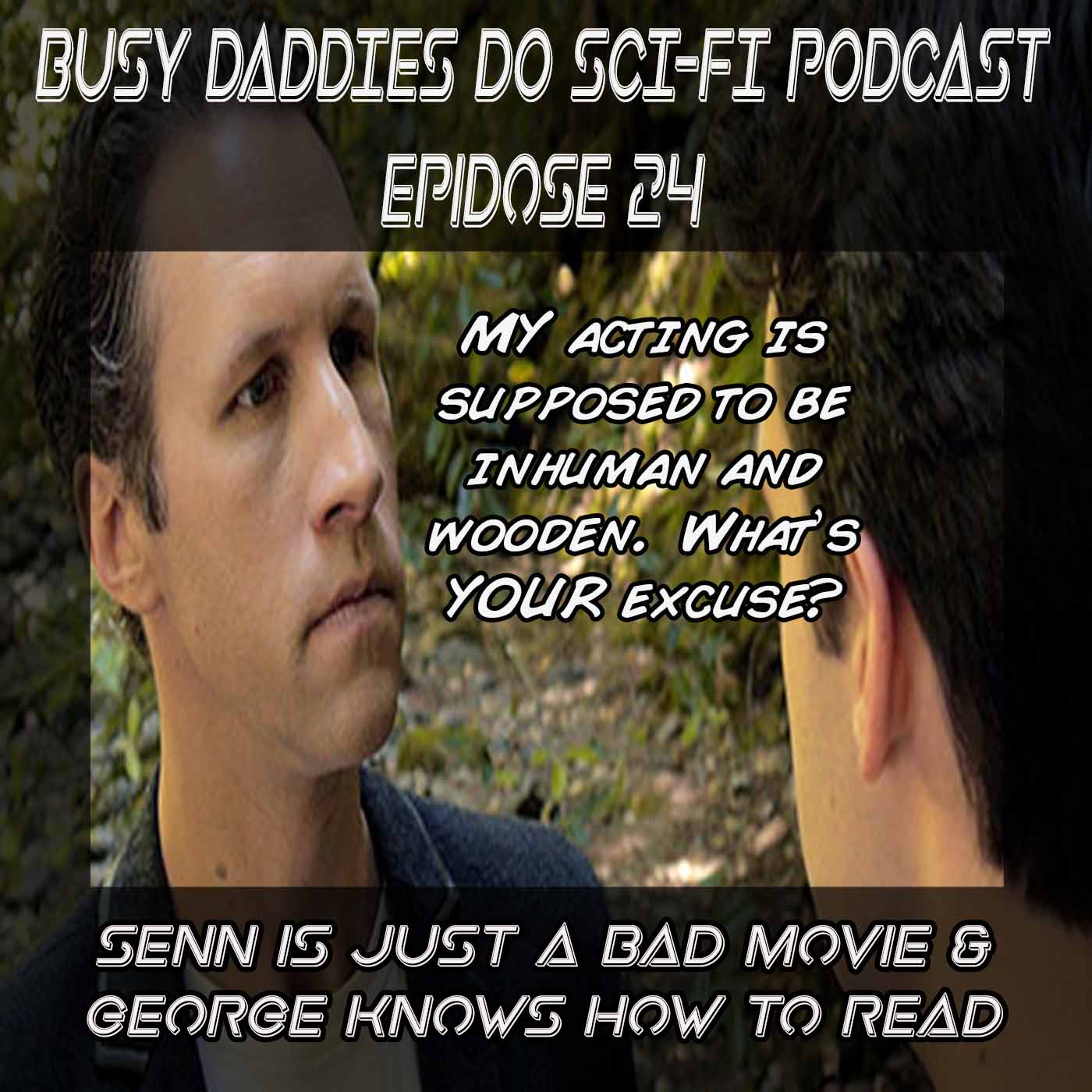 EPISODE 24:  Senn is just a bad movie & George knows how to read.