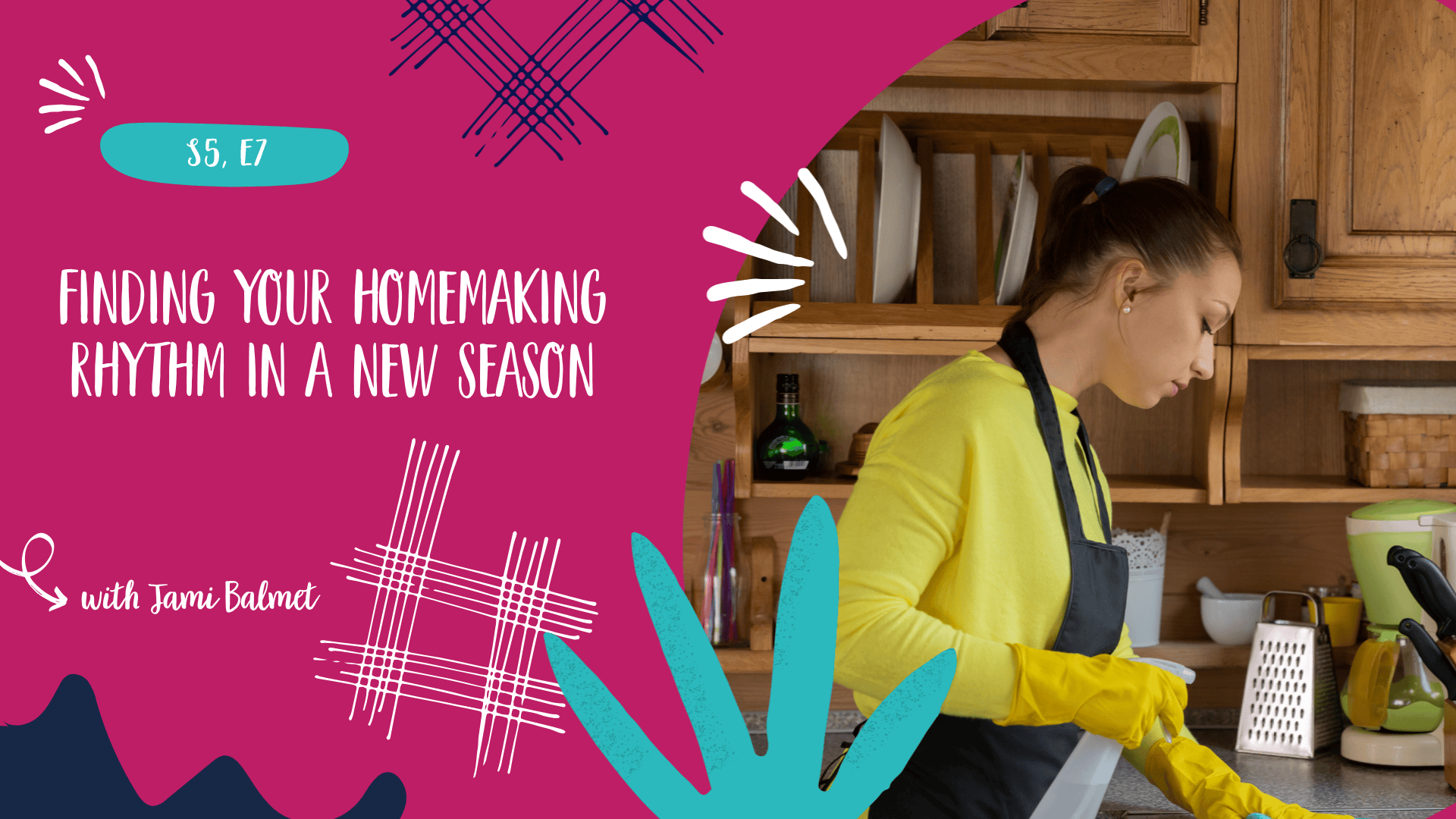 Finding Your Homemaking Rhythm in a New Season - S5, E7