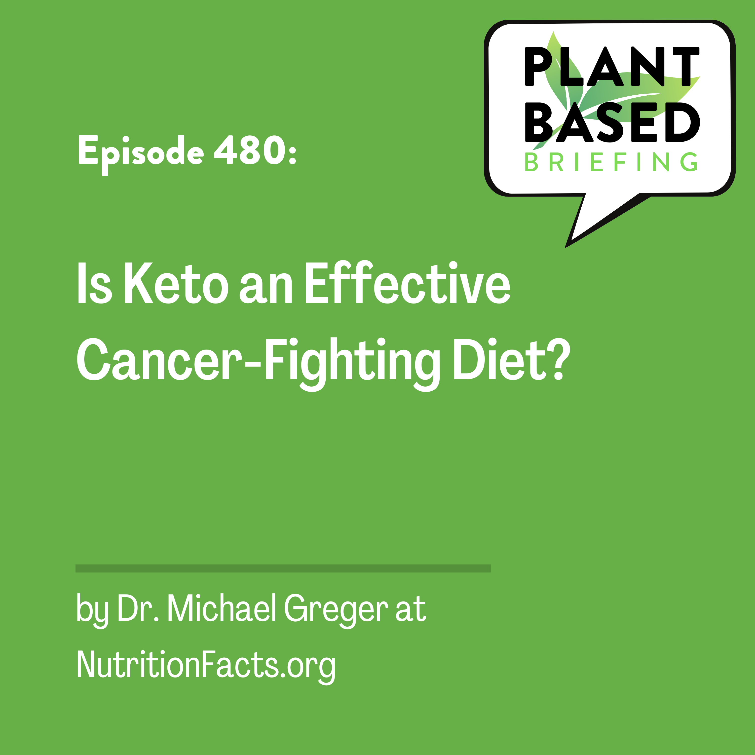 480: Is Keto an Effective Cancer-Fighting Diet? By Dr. Michael Greger at NutritionFacts.org