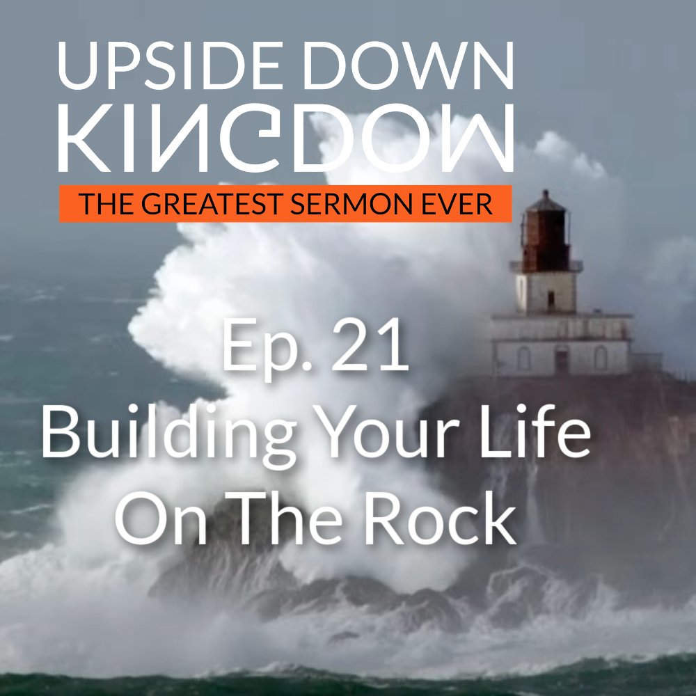 Dealing With Building Your House | Upside Down Kingdom Ep. 21