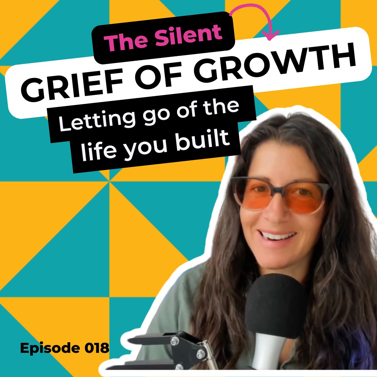 EP 018: The Silent Grief of Growth: Letting Go of the Life You Built