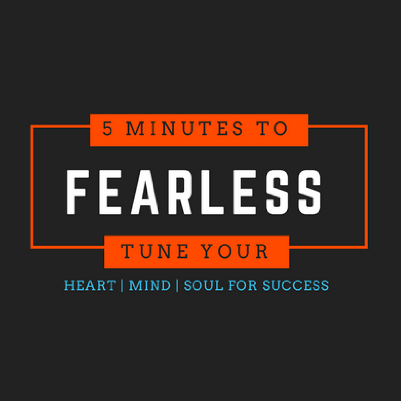 5 Minutes to Fear Less Podcast