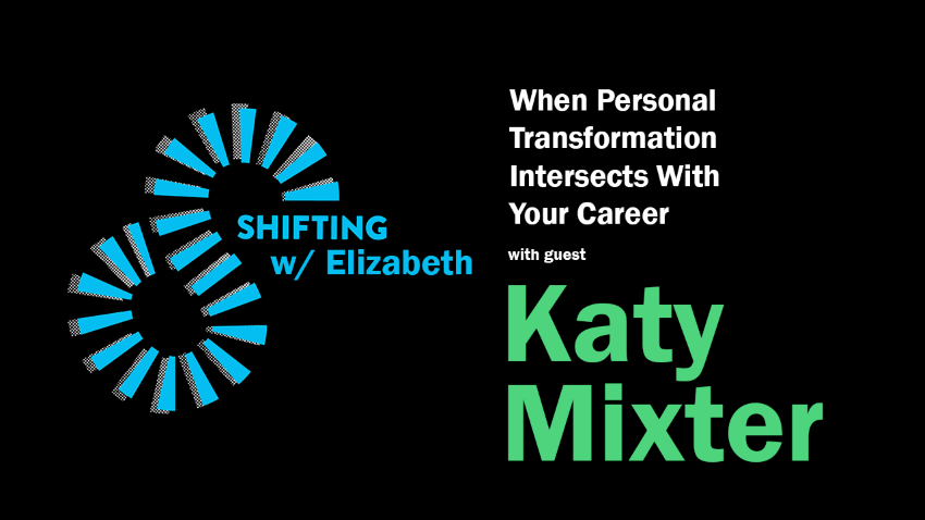 When Personal Transformation Intersects With Your Career