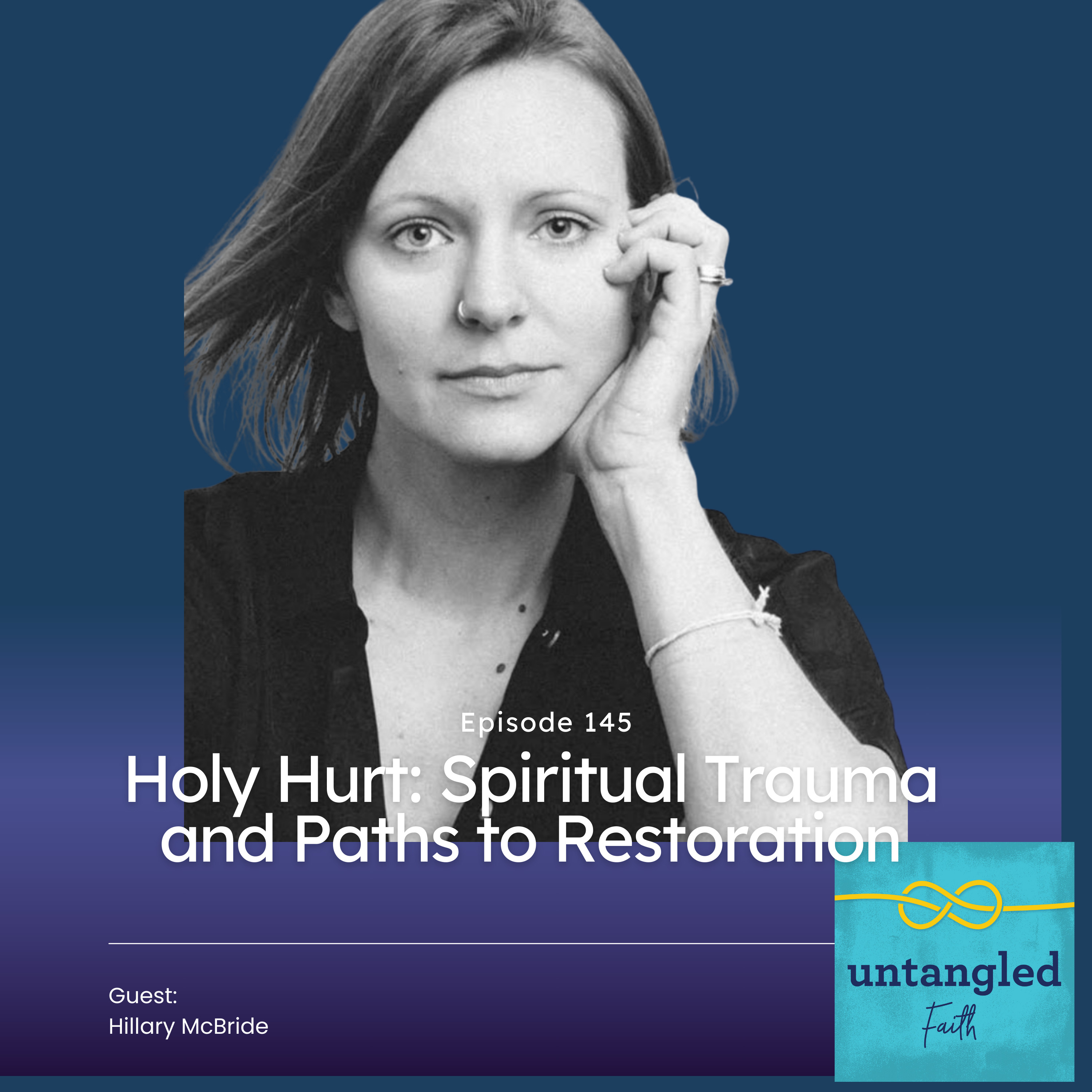 145: Holy Hurt: Spiritual Trauma and Paths to Restoration, Guest: Hillary McBride
