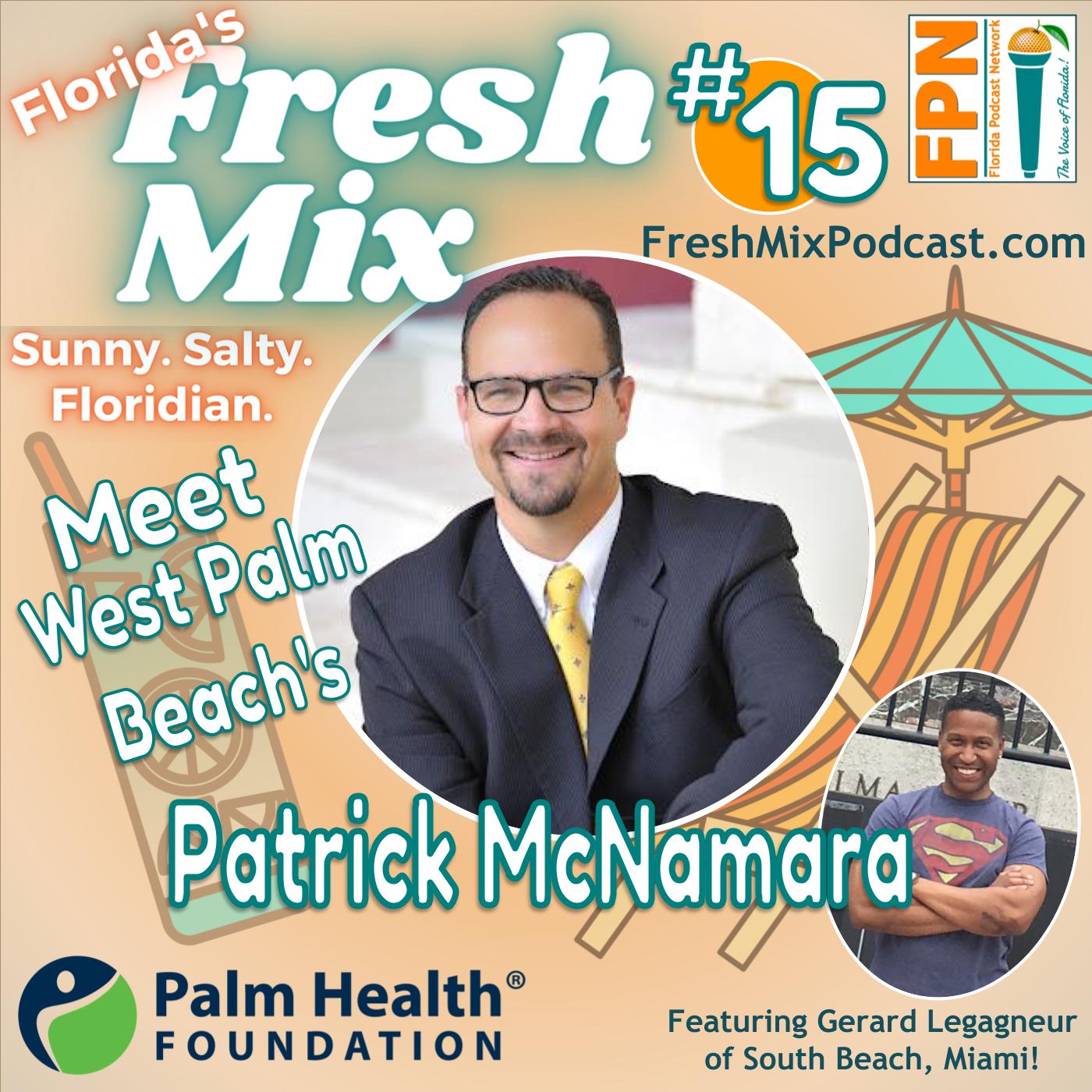 Episode 15: Patrick McNamara of the Palm Health Foundation in West Palm Beach Advocates for Residents' Comprehensive Healthcare Needs