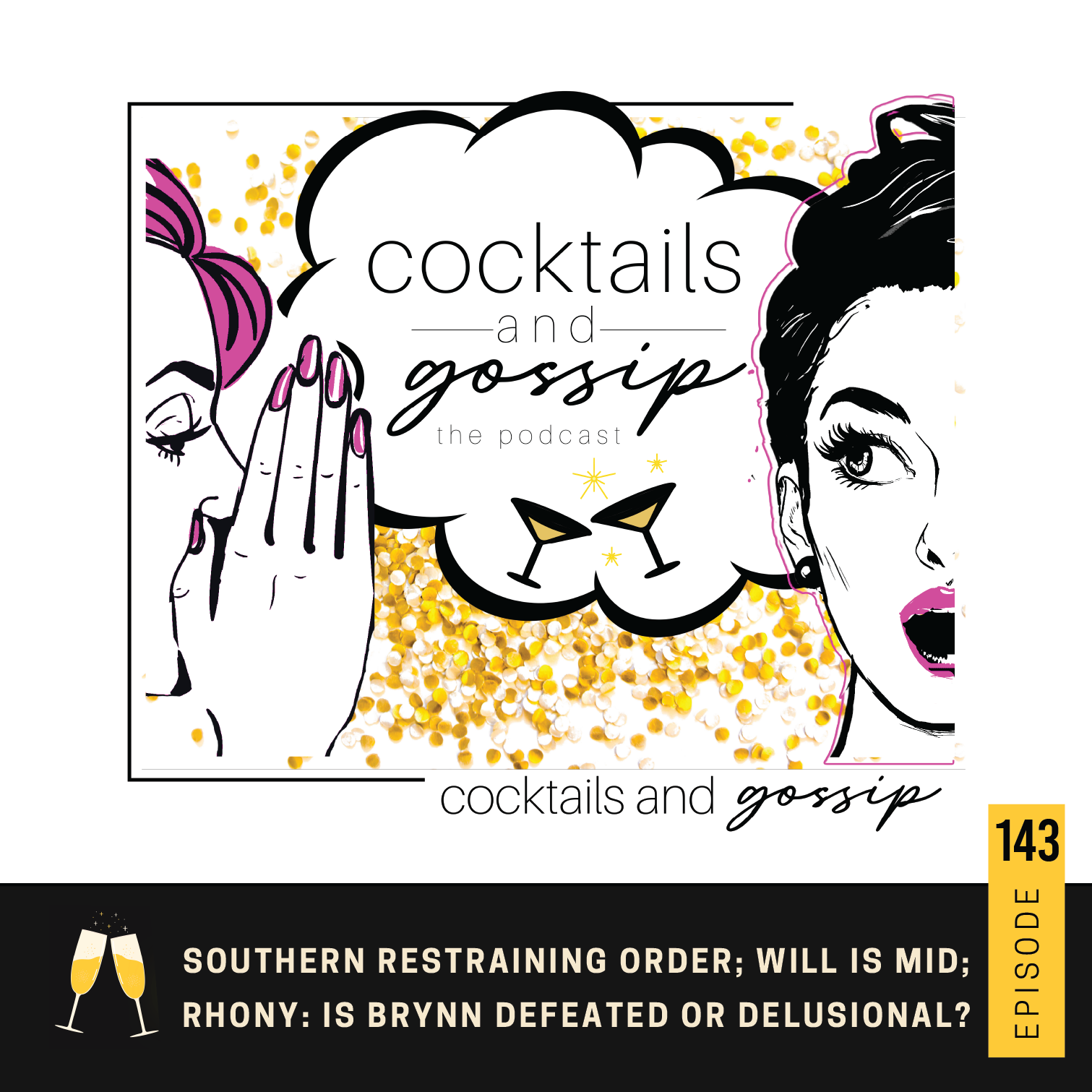 143. Southern Restraining Order; Will is mid; RHONY: Is Brynn defeated or delusional?