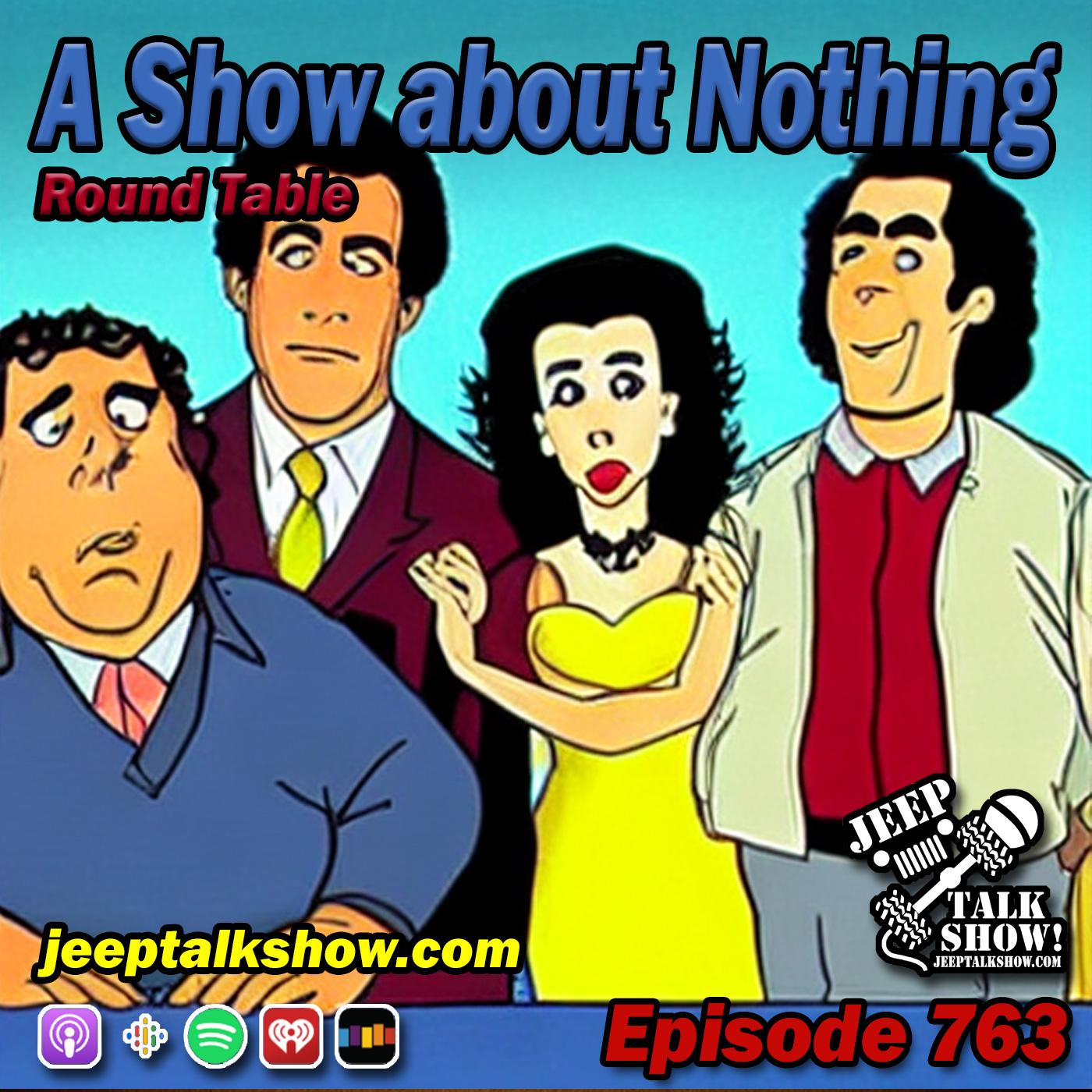 Episode 763 - A Show About Nothing