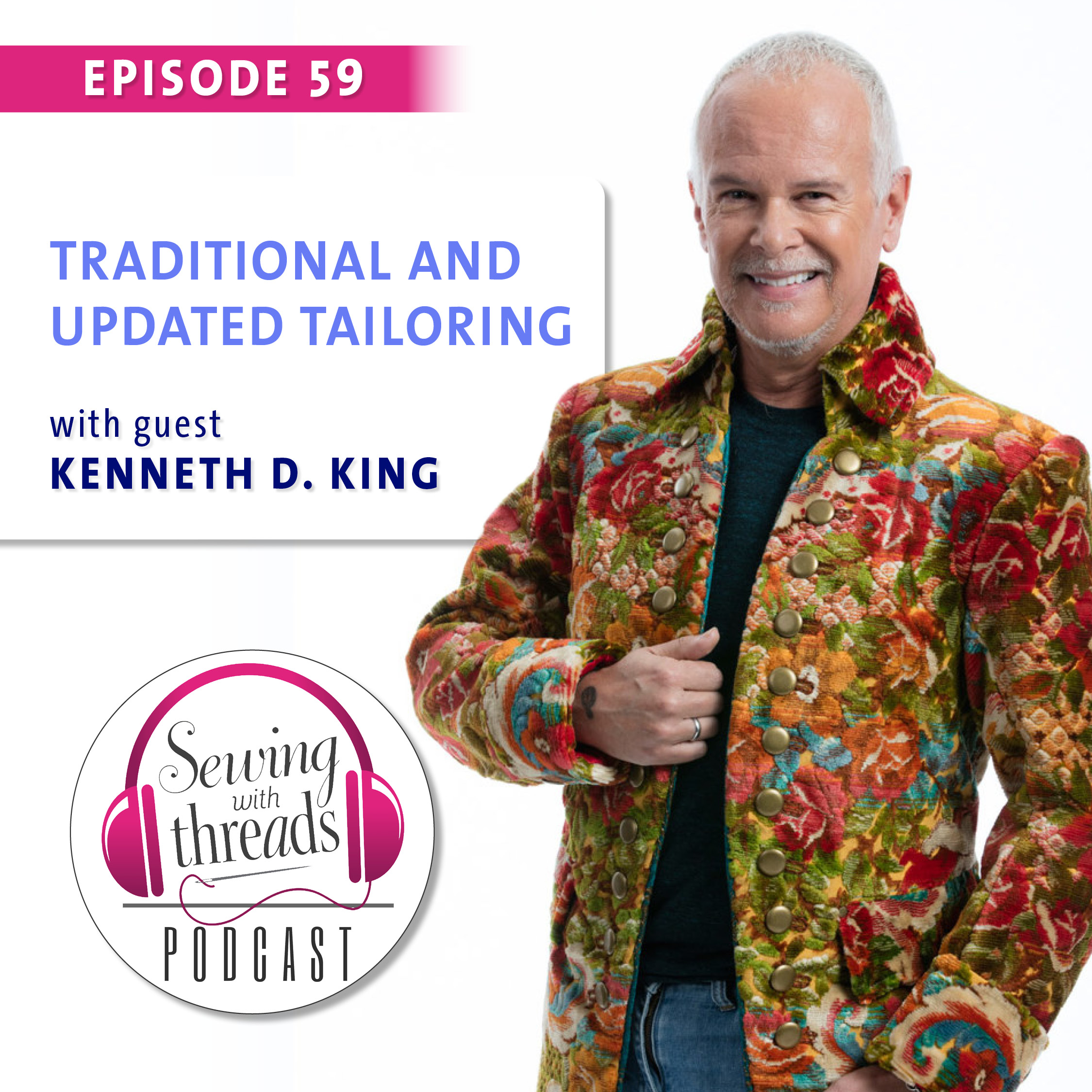 Traditional and Updated Tailoring, with Couture Expert Kenneth D. King | Episode 59