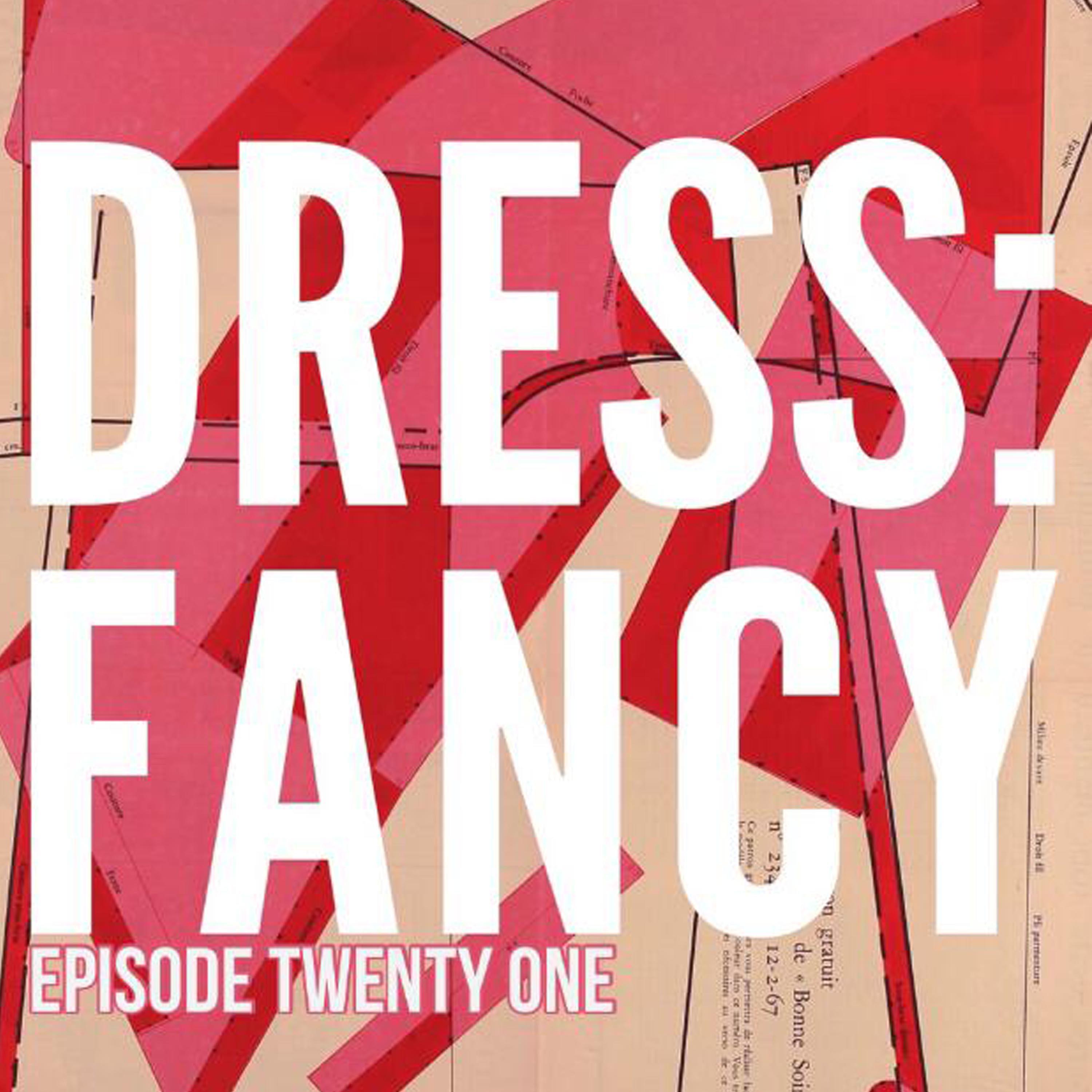 Dress: Fancy: The Podcast About Dressing Up