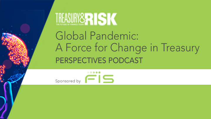 Global Pandemic: A Force for Change in Treasury Global Pandemic: A Force for Change in Treasury