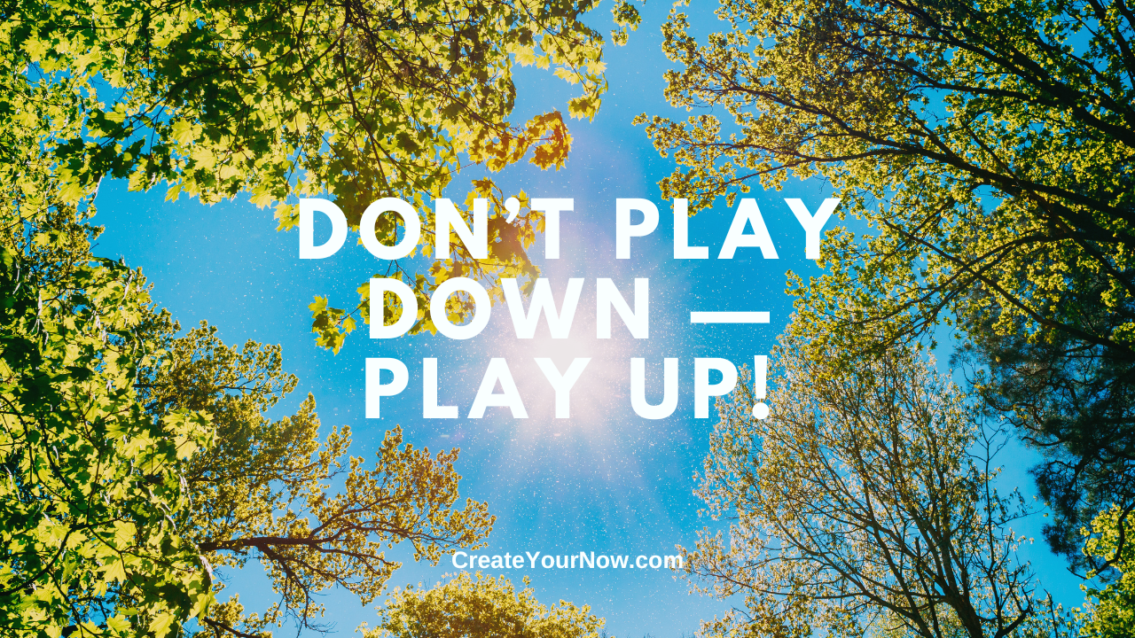 3751 Don’t Play Down — Play Up!