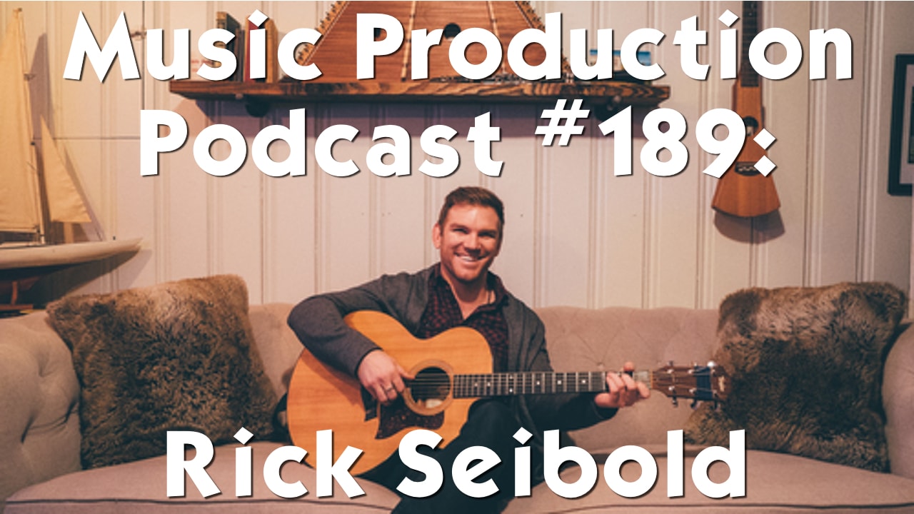 #189: Rick Seibold -Six Figure Music