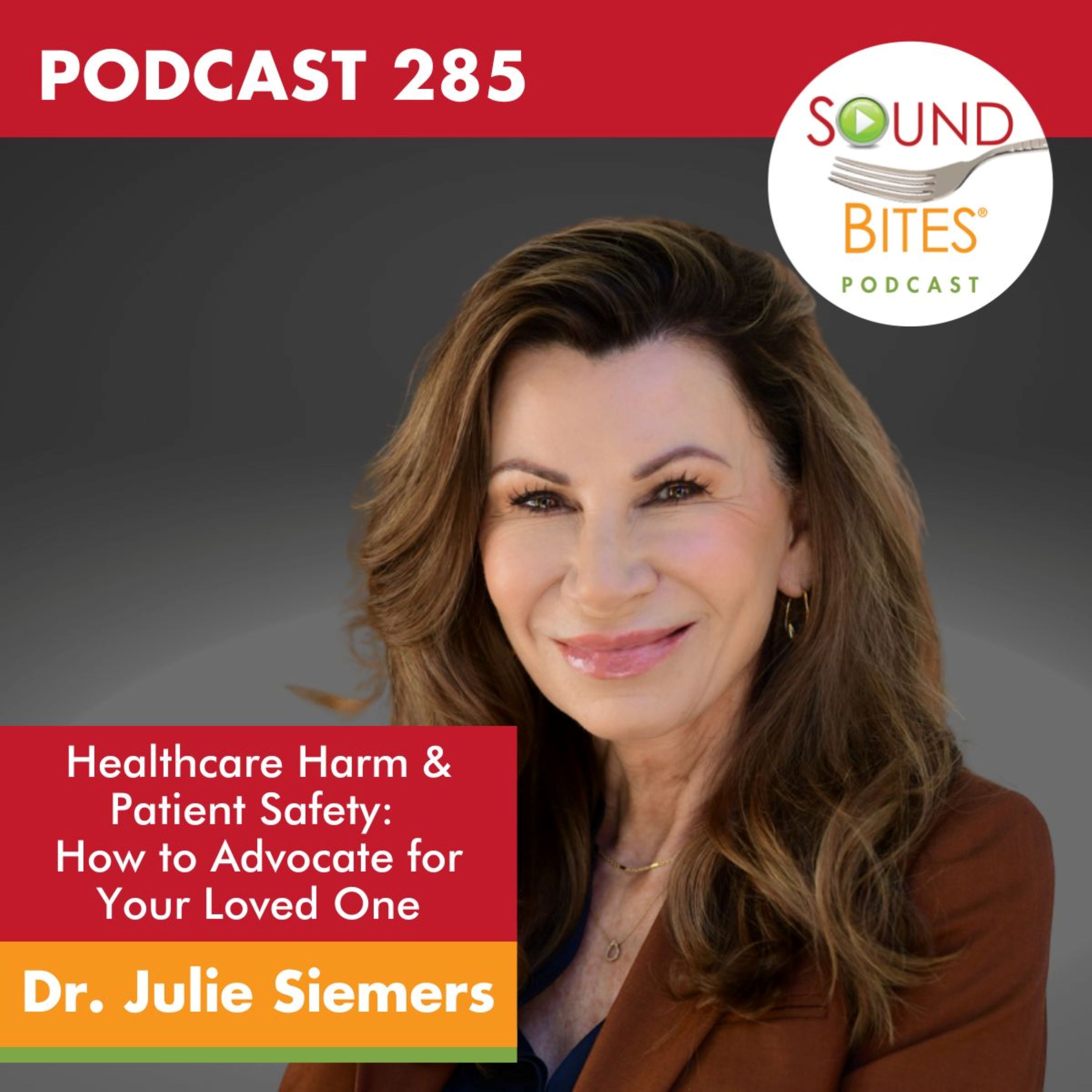 285: Healthcare Harm & Patient Safety: How to Advocate for Your Loved Ones – Dr. Julie Siemers