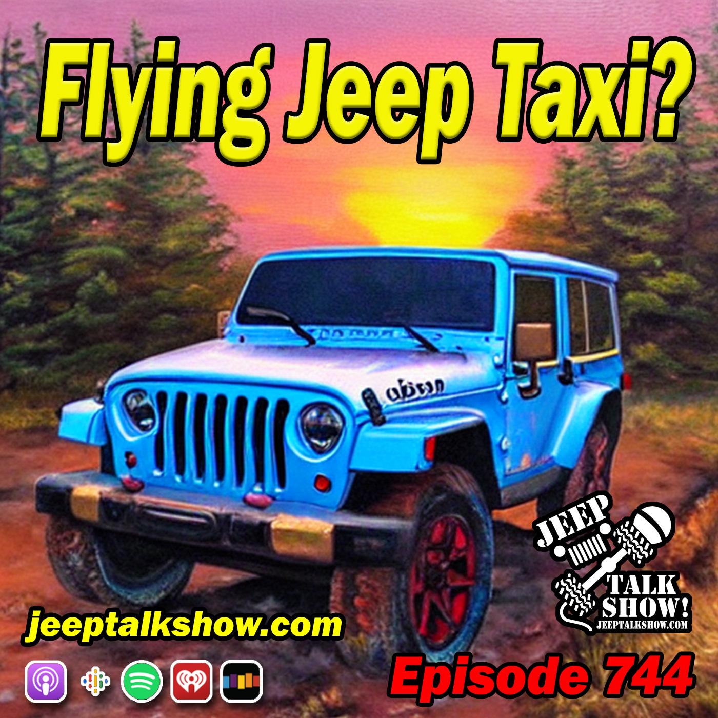 Episode 744 - Flying Jeep Taxi?