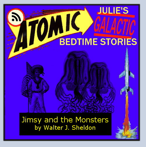 Atomic Julie - Jimsy and the Monsters by Walter J. Sheldon