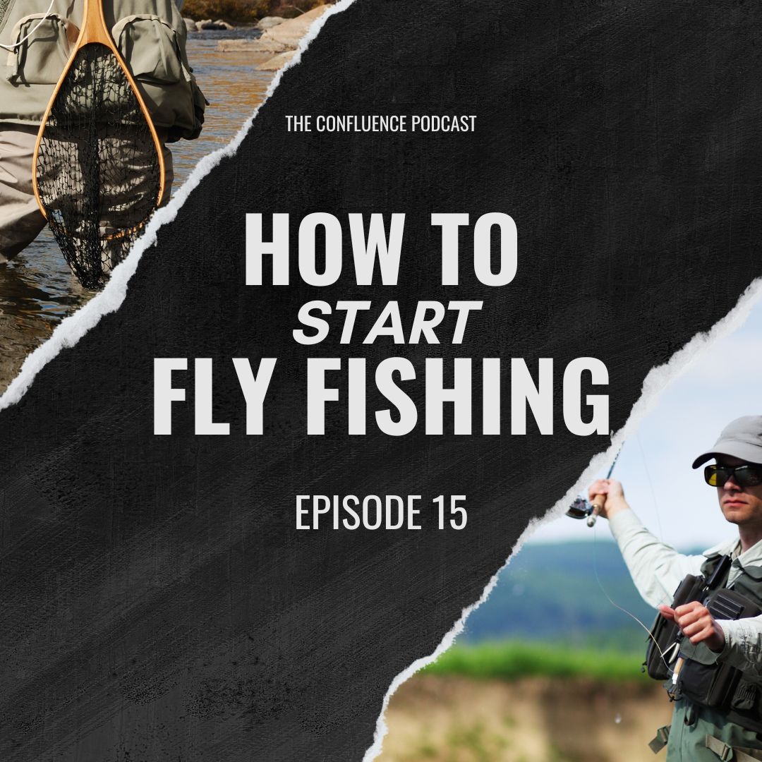 Episode 15: How to start fly fishing