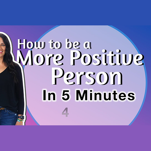 How To Be a More Positive Person