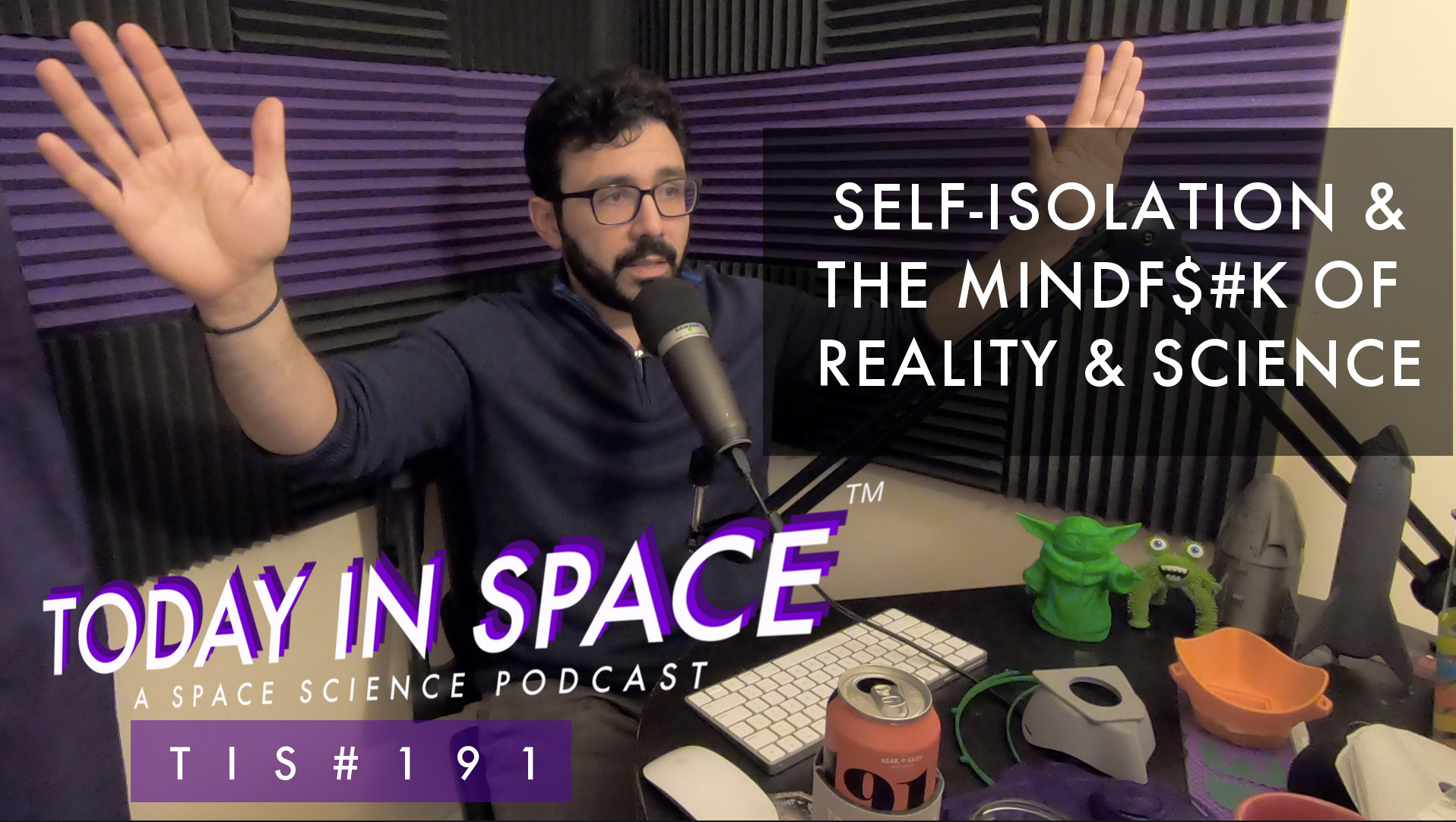 Self-Isolating on our own Spaceship & the Mindf$#k of Reality & Science | TIS#191