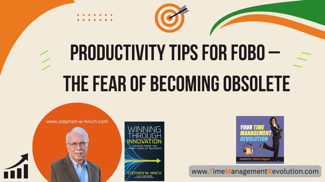 Productivity Tips for FOBO – the Fear of Becoming Obsolete