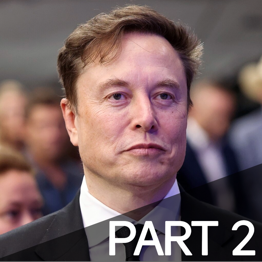 #0045 - Elon Musk, Pt. 2 #0045 - Elon Musk, Pt. 2