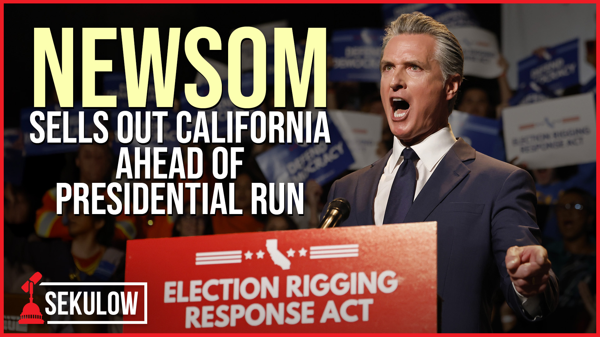 NEWSOM Sells Out California Ahead of Presidential Run