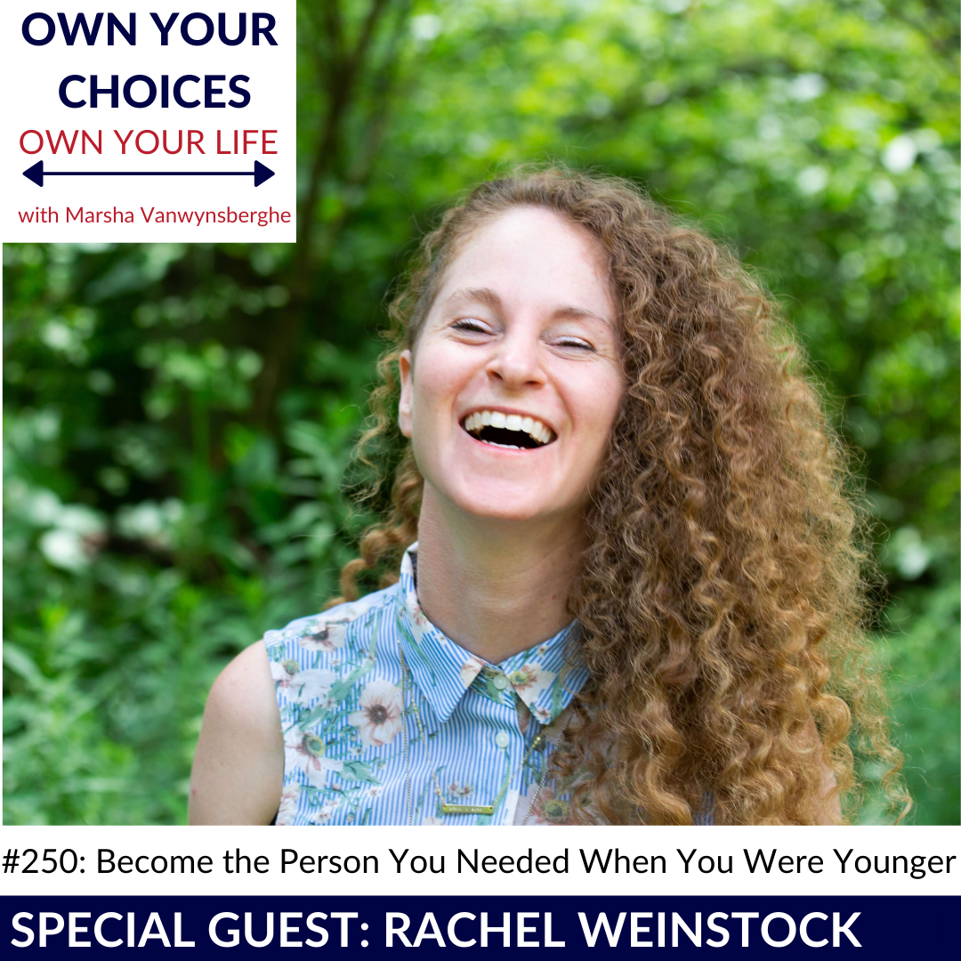 #250: Become the Person You Needed When You Were Younger with Rachel Weinstock