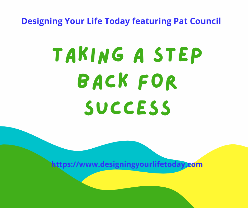 Taking a Step Back for Success