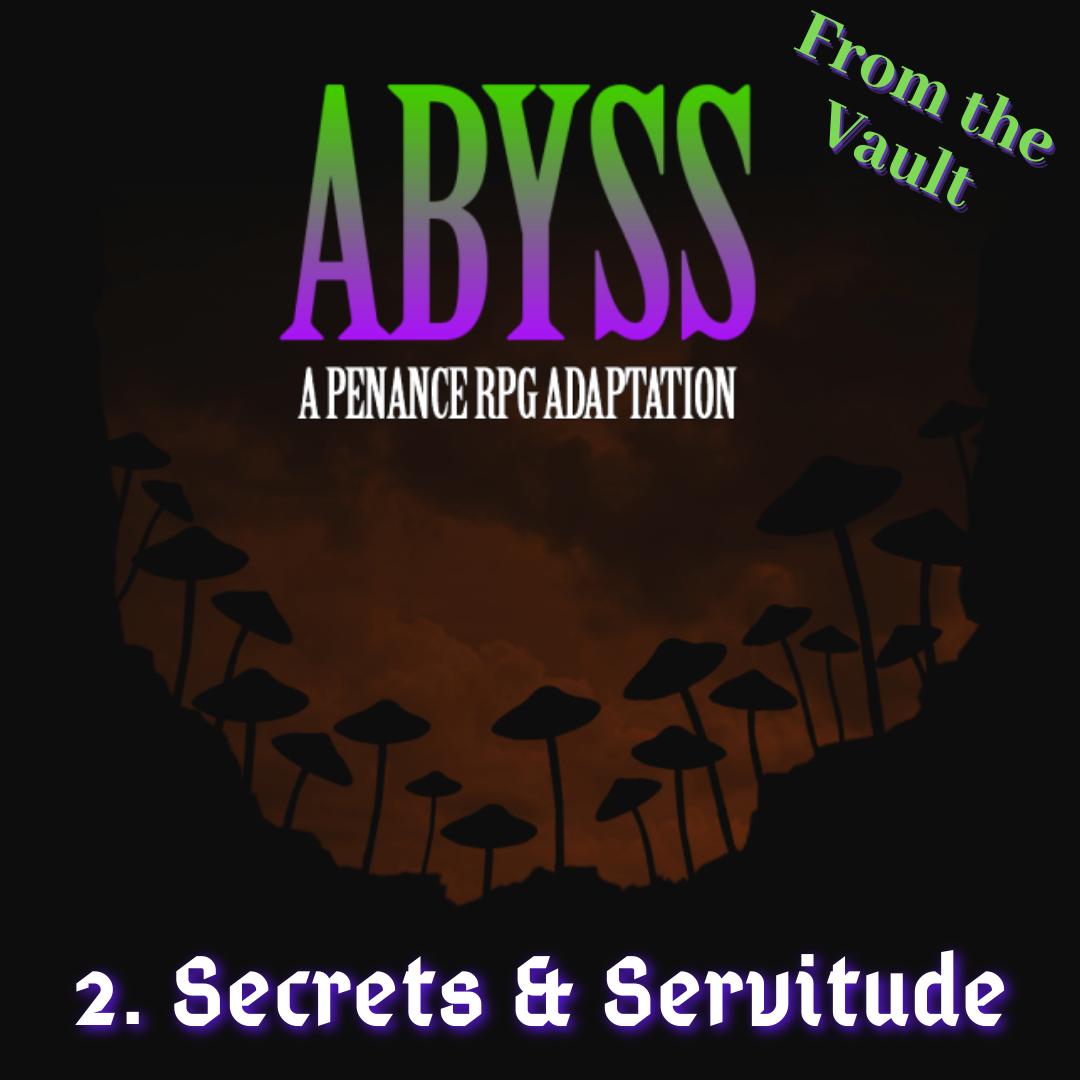 From The Vault: Abyss 2. Secrets & Servitude