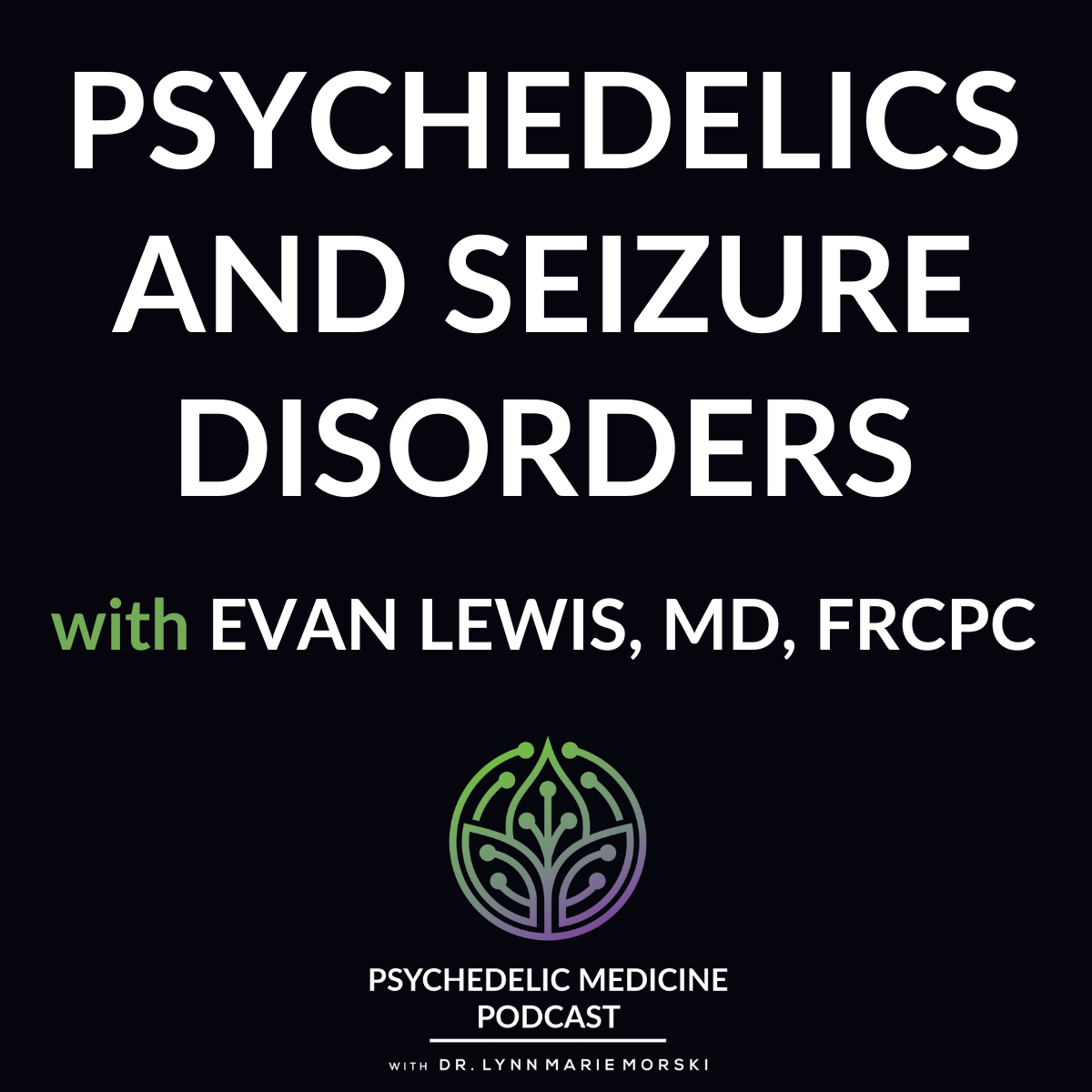 Psychedelic Medicine Podcast with Dr. Lynn Marie Morski