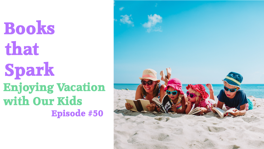 Episode 50-Enjoying Vacation with Our Kids