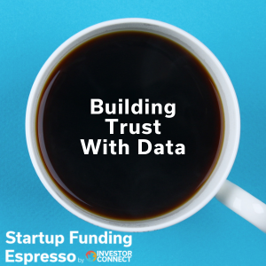 Startup Funding Espresso – Building Trust With Data