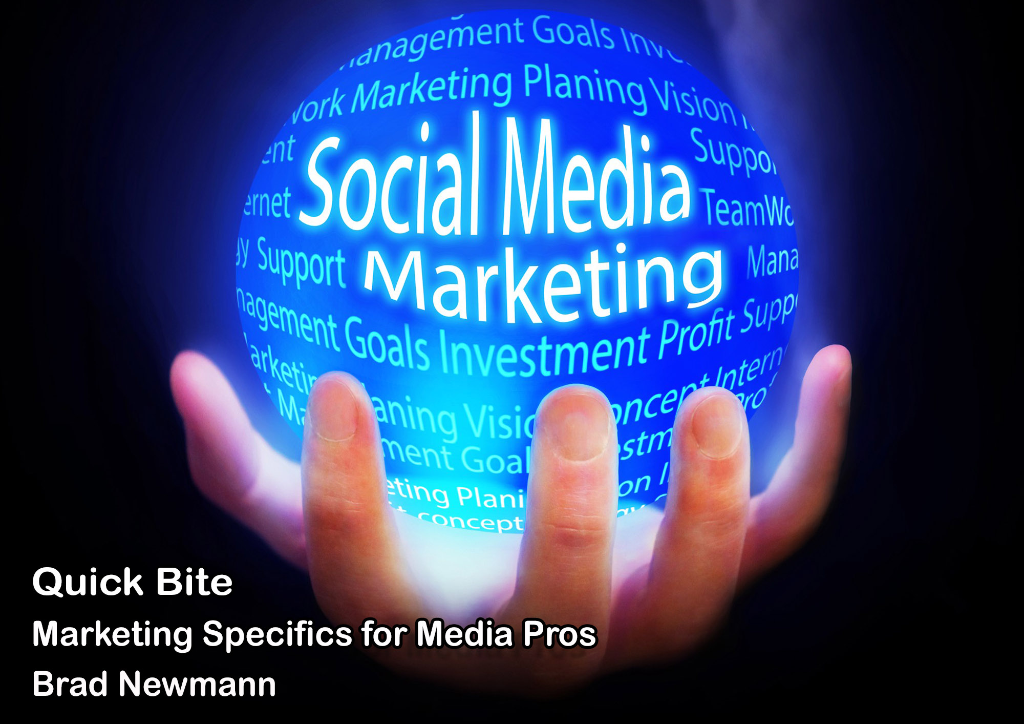 Brad Newman - Marketing Specifics for Media Pros