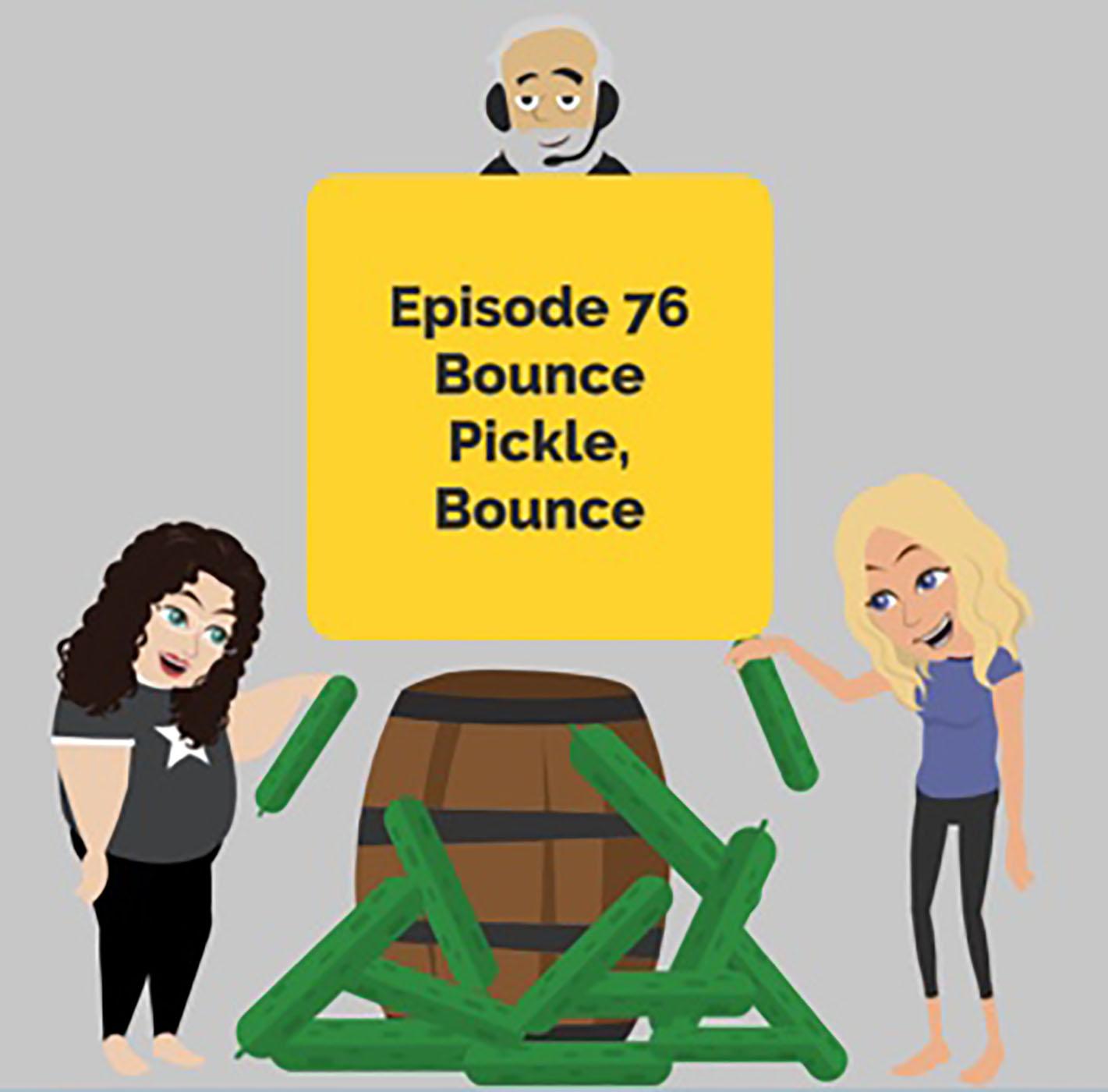 Bounce Pickle Bounce | Brilliant Observations 076