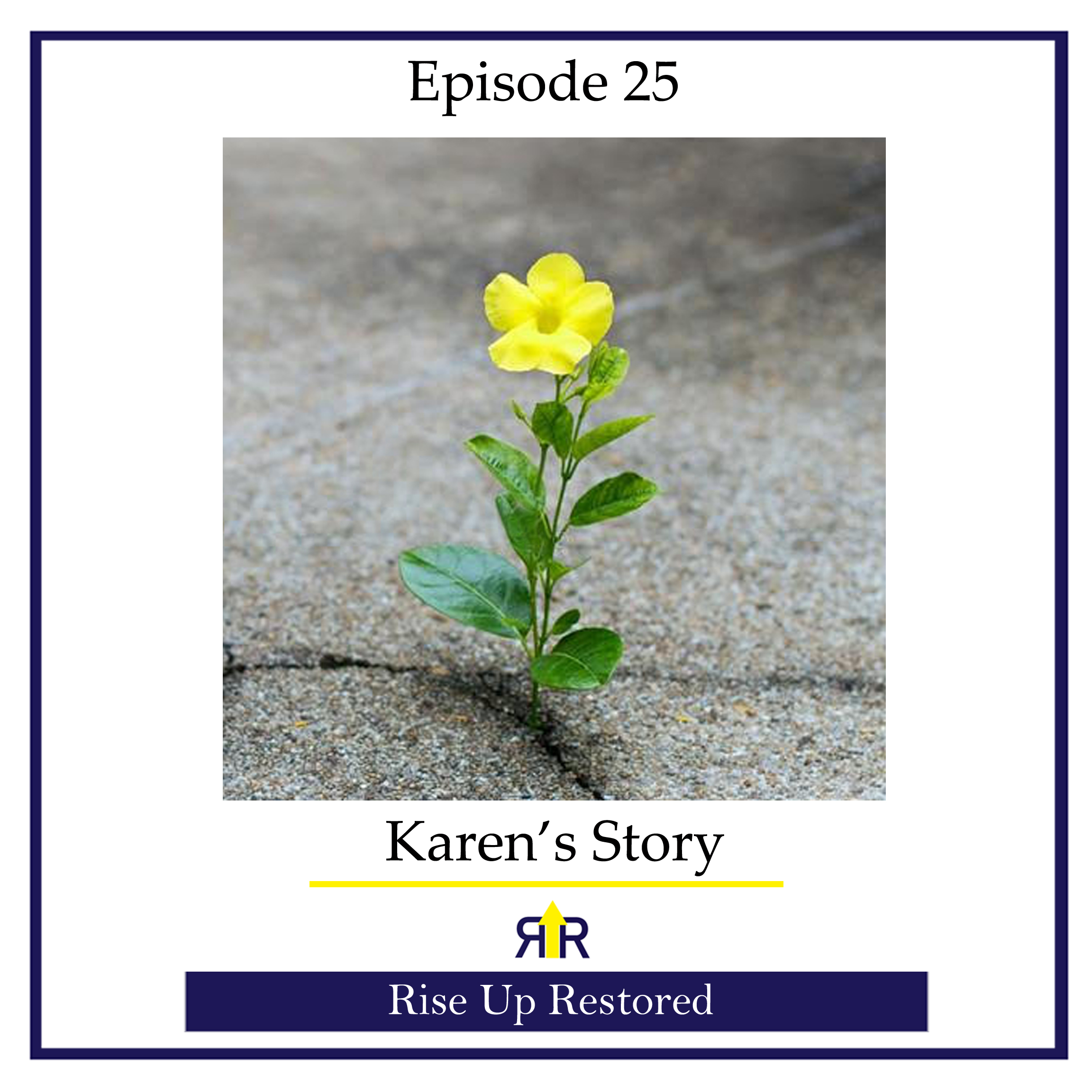 Ep. 25- Karen's Story