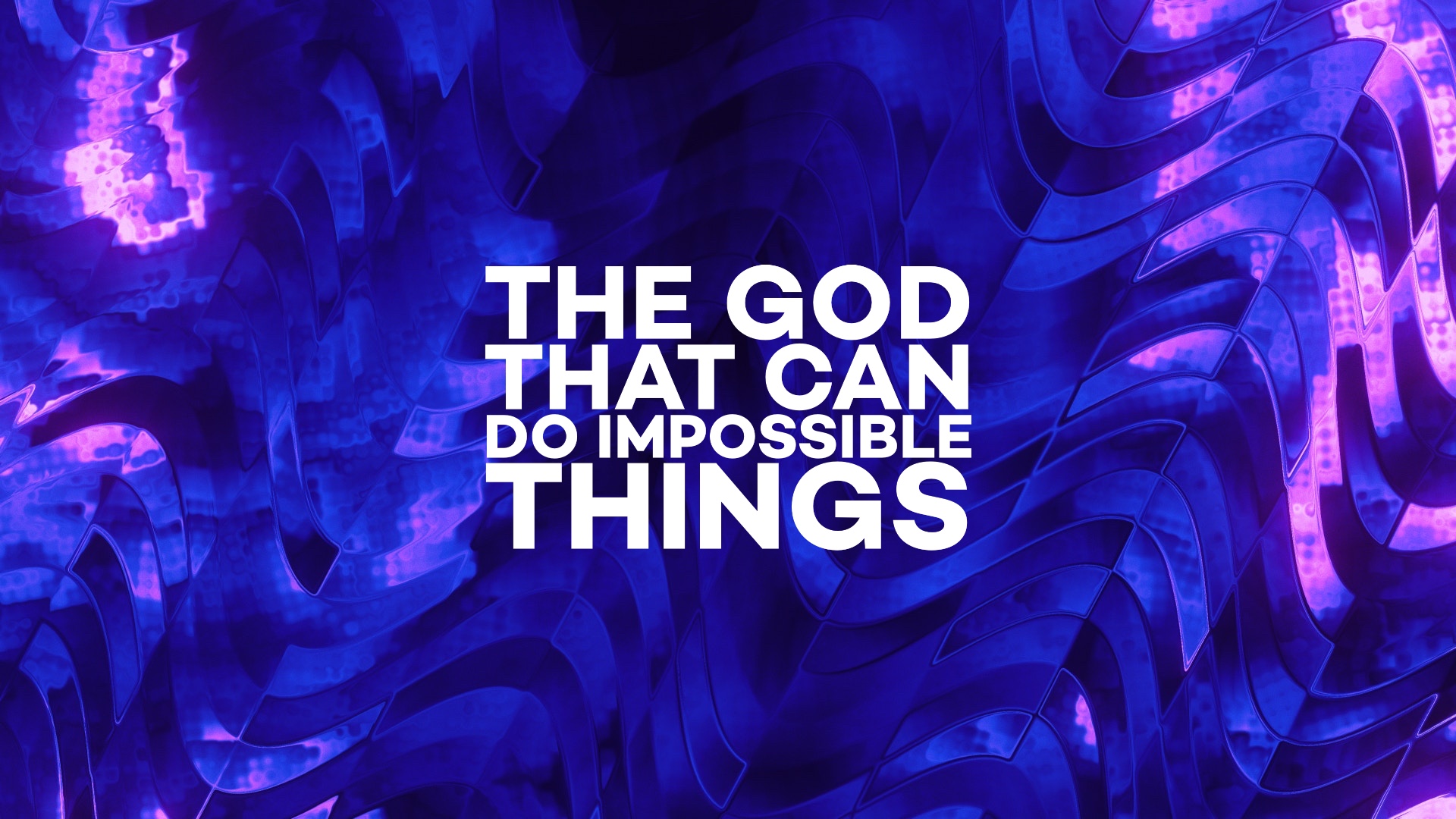 The God That Can Do Impossible Things