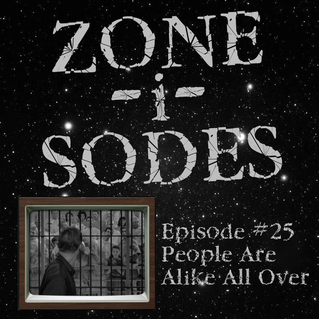 Zone-i-Sodes - Episode 25 - People Are Alike All Over