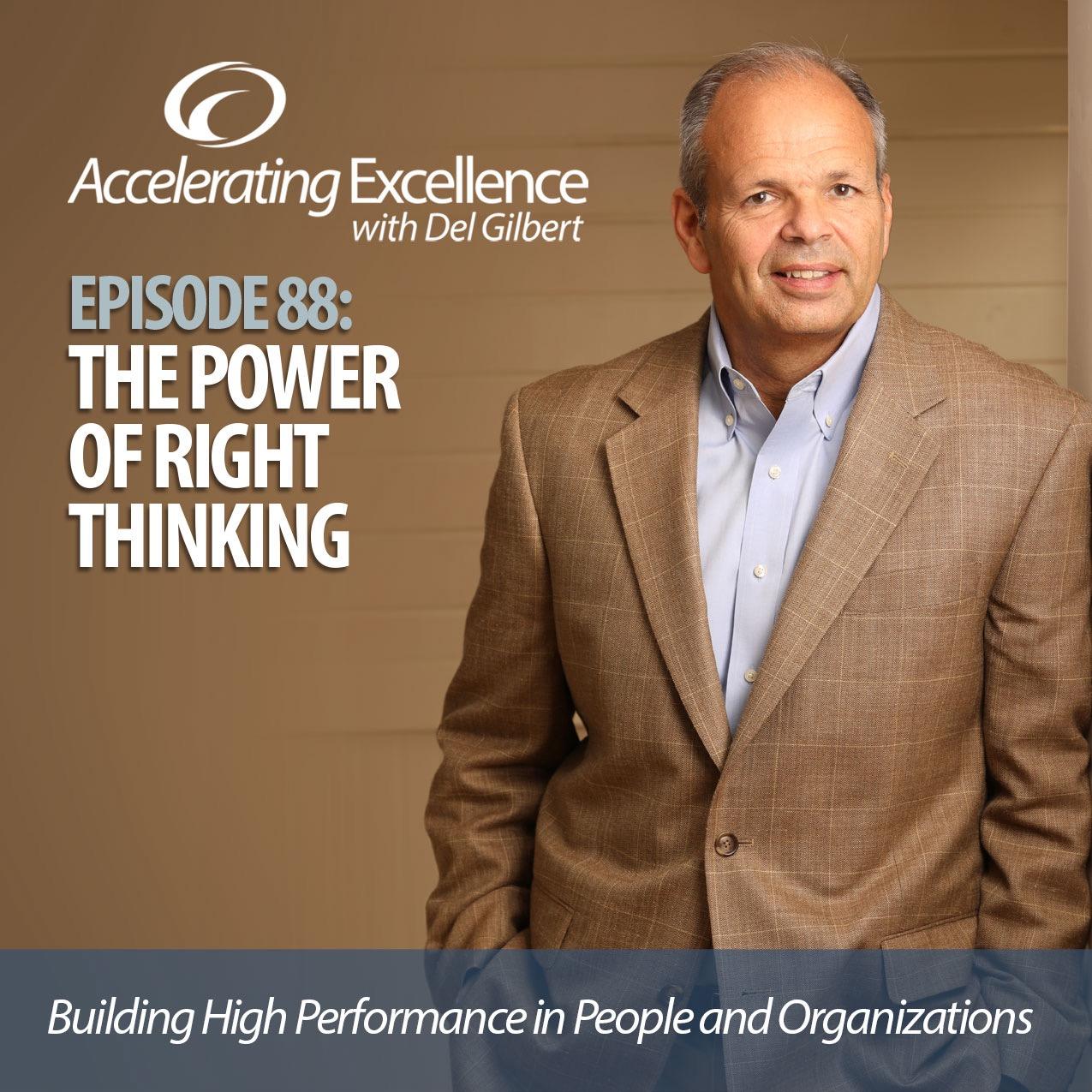 Accelerating Excellence-Episode 88: The Power of Right Thinking